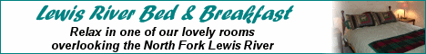 Click here to go to Lewis River Bed and Breakfast.
